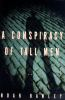 Book cover for "A conspiracy of tall men".