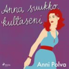 Book cover for "Anna suukko, kultaseni".